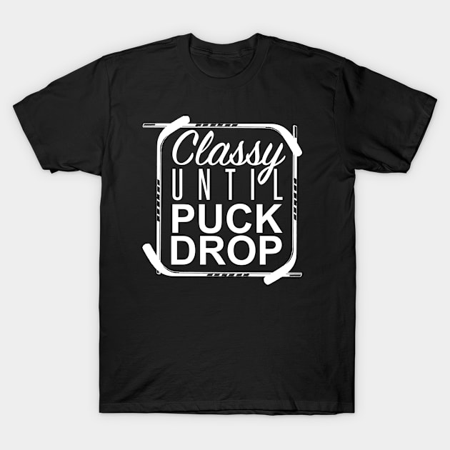 CLASSY UNTIL PUCK DROP T-Shirt by YourLuckyTee